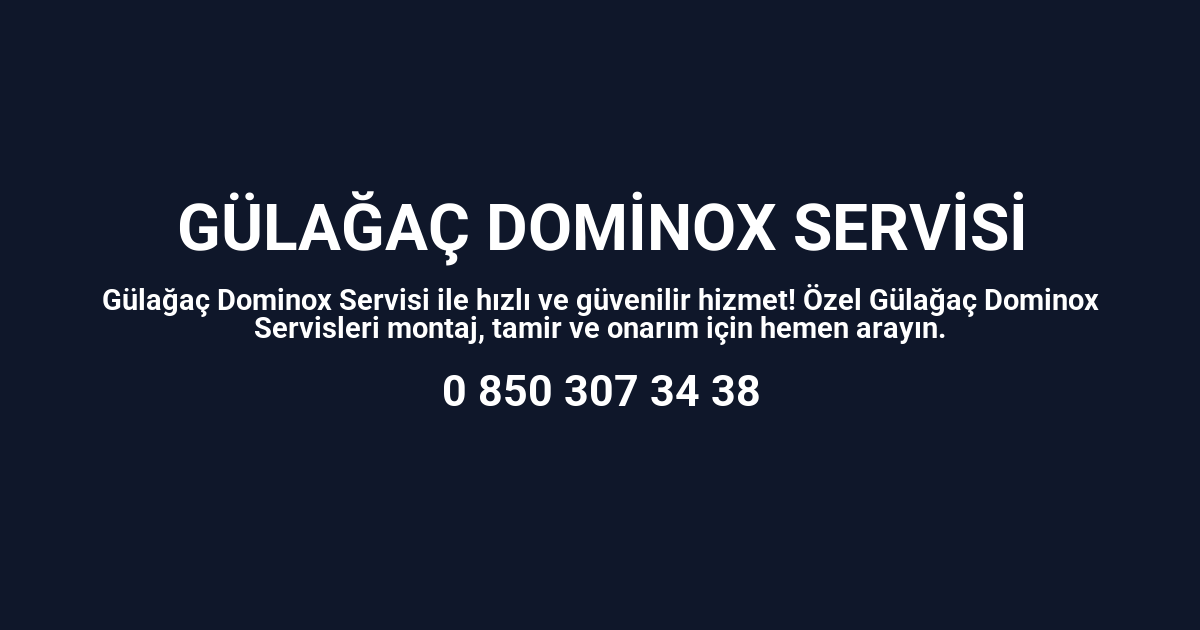 Gülağaç Dominox Servisi